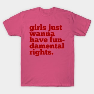 Girls just wanna have... T-Shirt
